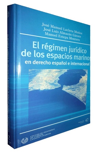[9788438004210] EL RÉGIMEN JURÍDICO DE LOS ESPACIOS MARINOS EN DERECHO ESPAÑOL E INTERNACIONAL