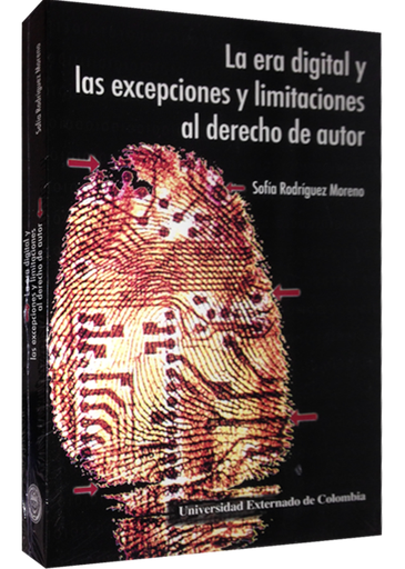 [9789586168601] LA ERA DIGITAL Y LAS EXCEPCIONES Y LIMITACIONES AL DERECHO DE AUTOR