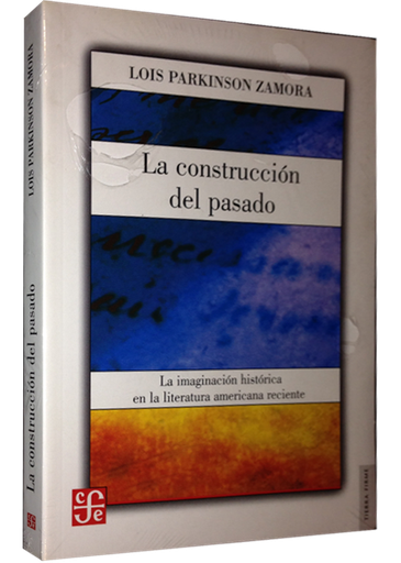 [9789681672447] LA CONSTRUCCIÓN DEL PASADO