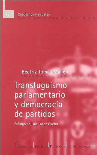 [9788425911958] TRANSFUGUISMO PARLAMENTARIO Y DEMOCRACIA DE PARTIDOS