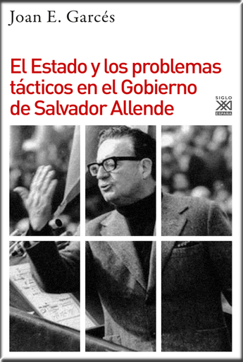 [9788432319297] EL ESTADO Y LOS PROBLEMAS TÁCTICOS EN EL GOBIERNO DE SALVADOR ALLENDE