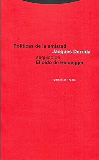 [9788481642346] POLÍTICAS DE LA AMISTAD SEGUIDO DE EL OÍDO DE HEIDEGGER