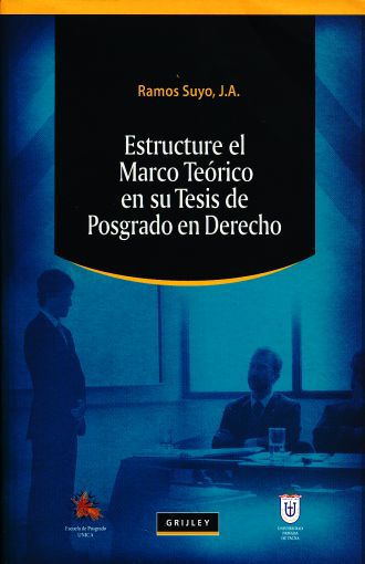 [9789972043765] ESTRUCTURE EL MARCO TEÓRICO EN SU TESIS DE POSGRADO EN DERECHO