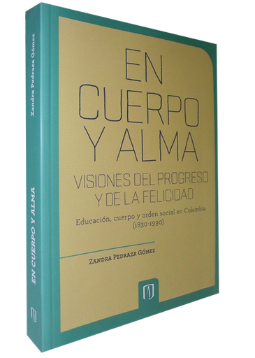 [9789586956208] EN CUERPO Y ALMA.  VISIONES DEL PROGRESO Y DE LA FELICIDAD
