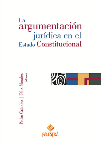 [9786124218019] LA ARGUMENTACIÓN JURÍDICA EN EL ESTADO CONSTITUCIONAL