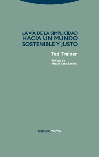 [9788498796582] LA VÍA DE LA SIMPLICIDAD. HACIA UN MUNDO SOSTENIBLE Y JUSTO