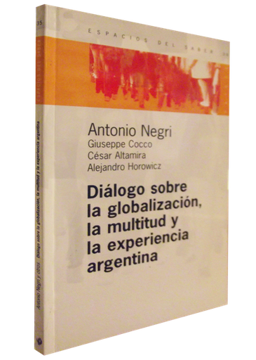 [9789501265354] DIALOGO SOBRE LA GLOBALIZACIÓN, LA MULTITUD Y LA EXPERIENCIA ARGENTINA