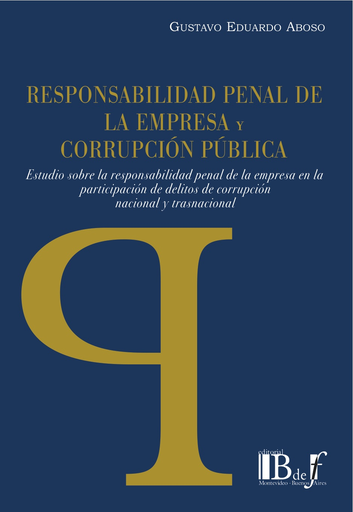 [9789974745476] RESPONSABILIDAD PENAL DE LA EMPRESA Y CORRUPCIÓN PÚBLICA