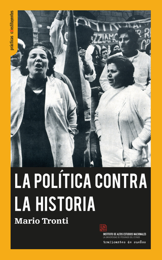 [9788494460098] LA POLÍTICA CONTRA LA HISTORIA