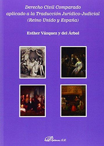 [9788490851036] DERECHO CIVIL COMPARADO APLICADO A LA TRADUCCIÓN JURÍDICO-JUDICIAL  (REINO UNIDO Y ESPAÑA)