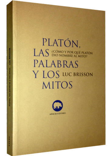 [9788496258396] PLATÓN, LAS PALABRAS Y LOS MITOS