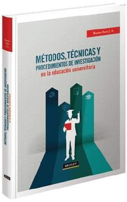 [9789972044922] MÉTODOS, TÉCNICAS Y PROCEDIMIENTOS DE INVESTIGACIÓN EN LA EDUCACIÓN UNIVERSITARIA