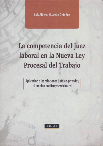 [9789972044960] LA COMPETENCIA DEL JUEZ LABORAL EN LA NUEVA LEY PROCESAL DEL TRABAJO