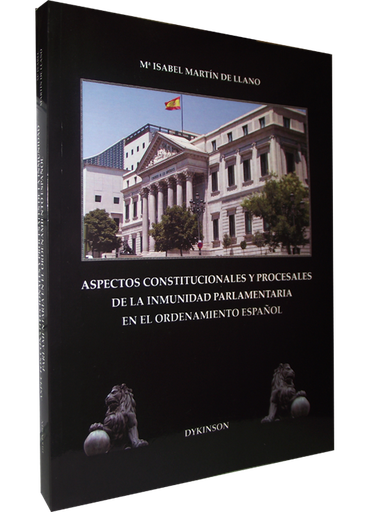 [9788498498479] ASPECTOS CONSTITUCIONALES Y PROCESALES DE LA INMUNIDAD PARLAMENTARIA EN EL ORDENAMIENTO ESPAÑOL