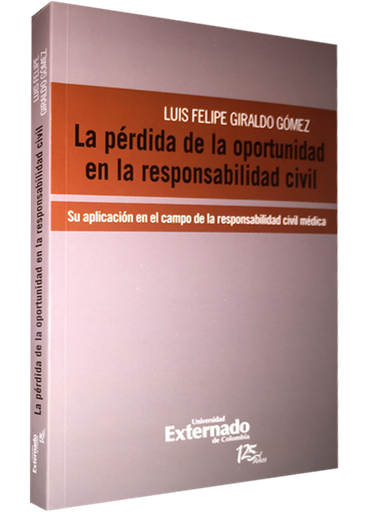 [9789587107364] LA PÉRDIDA DE LA OPORTUNIDAD EN LA RESPONSABILIDAD CIVIL
