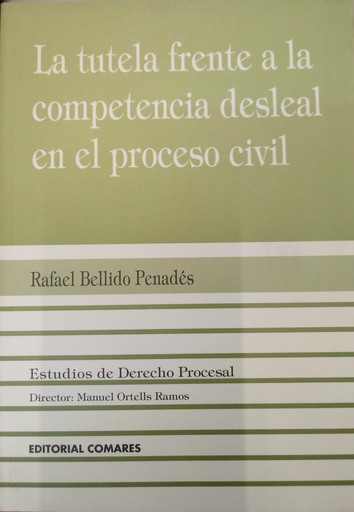 [9788481516203] LA TUTELA FRENTE A LA COMPETENCIA DESLEAL EN EL PROCESO CIVIL
