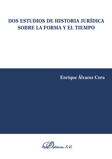 [9788491488088] DOS ESTUDIOS DE HISTORIA JURÍDICA SOBRE LA FORMA Y EL TIEMPO