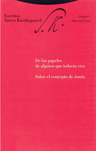 [9788481643657] Escritos vol. 1: DE LOS PAPELES DE ALGUIEN QUE TODAVÍA VIVE - SOBRE EL CONCEPTO DE IRONÍA