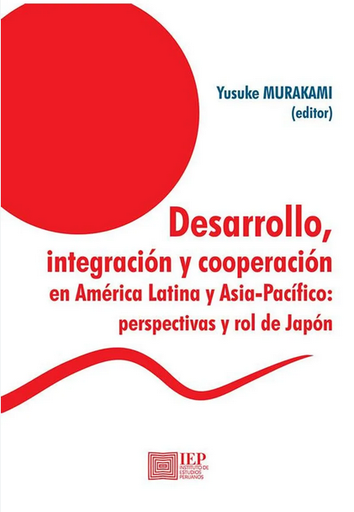 [9789972516252] DESARROLLO, INTEGRACIÓN Y COOPERACIÓN EN AMÉRICA LATINA Y ASIA-PACÍFICO