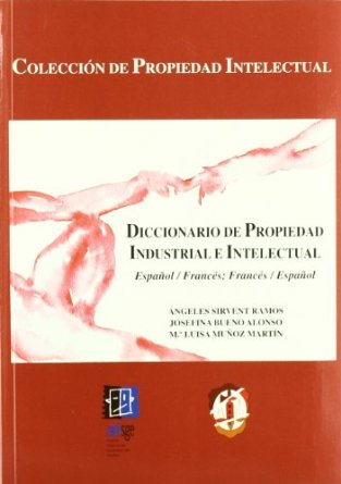 [9788429013658] DICCIONARIO DE PROPIEDAD INTELECTUAL E INDUSTRIAL (español-francés francés-español)