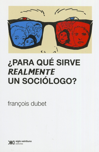 [9789876292054] ¿PARA QUÉ SIRVE REALMENTE UN SOCIÓLOGO?