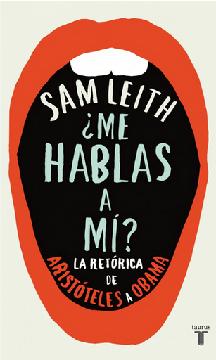 [9788430600700] ¿ME HABLAS A MÍ? LA RETÓRICA DE ARISTÓTELES A OBAMA