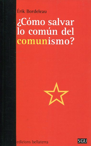 [9788472908222] ¿CÓMO SALVAR LO COMÚN DEL COMUNISMO?