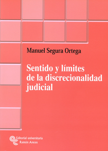 [9788480047340] SENTIDO Y LÍMITES DE LA DISCRECIONALIDAD JUDICIAL