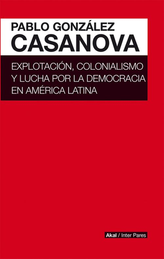 [9786079753726] EXPLOTACIÓN, COLONIALISMO Y LUCHA POR LA DEMOCRACIA EN AMÉRICA LATINA