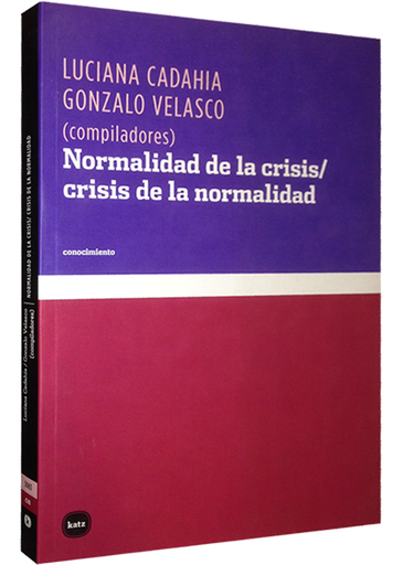 [9788492946457] NORMALIDAD DE LA CRISIS/CRISIS DE LA NORMALIDAD