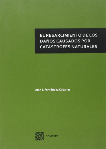 [9788490453025] EL RESARCIMIENTO DE LOS DAÑOS CAUSADOS POR CATÁSTROFES NATURALES