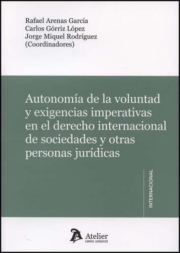 [9788415690412] AUTONOMÍA DE LA VOLUNTAD Y EXIGENCIAS IMPERATIVAS EN EL DERECHO INTERNACIONAL DE SOCIEDADES Y OTRAS PERSONAS JURÍDICAS
