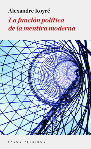 [9788494343445] LA FUNCIÓN POLÍTICA DE LA MENTIRA MODERNA
