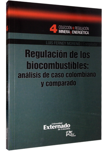 [9789587106664] REGULACIÓN DE LOS BIOCOMBUSTIBLES: ANÁLISIS DE CASO COLOMBIANO Y COMPARADO