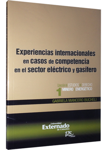 [9789587107210] EXPERIENCIAS INTERNACIONALES EN CASOS DE COMPETENCIA EN EL SECTOR ELÉCTRICO Y GASÍFERO