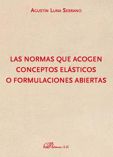 [9788413243351] LAS NORMAS QUE ACOGEN CONCEPTOS ELÁSTICOS O FORMULACIONES ABIERTAS