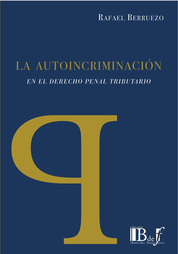 [9789974708594] LA AUTOINCRIMINACIÓN EN EL DERECHO PENAL TRIBUTARIO