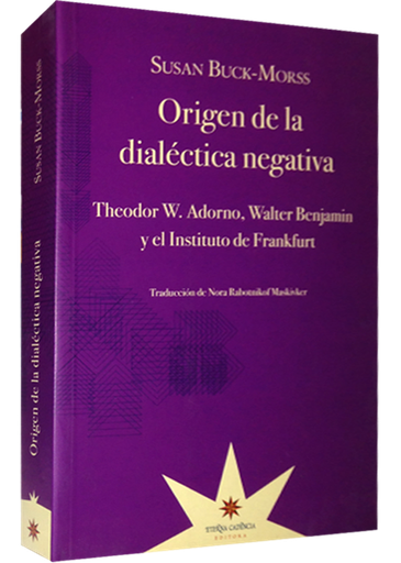 [9789871673346] ORIGEN DE LA DIALÉCTICA NEGATIVA