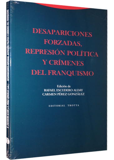 [9788498794564] DESAPARICIONES FORZADAS, REPRESIÓN POLÍTICA Y  CRIMENES DEL FRANQUISMO