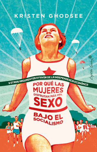 [9788412064407] POR QUÉ LAS MUJERES DISFRUTAN MÁS DEL SEXO EN EL SOCIALISMO