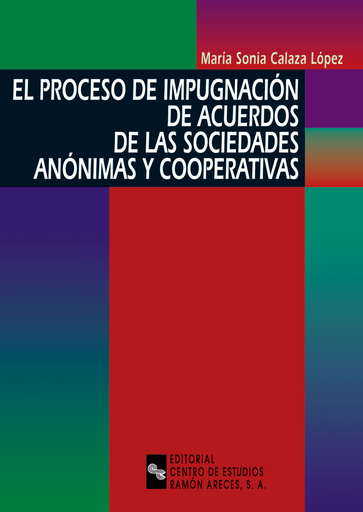 [9788480045759] EL PROCESO DE IMPUGNACIÓN DE ACUERDOS DE LAS SOCIEDADES ANÓNIMAS Y CORPORATIVAS