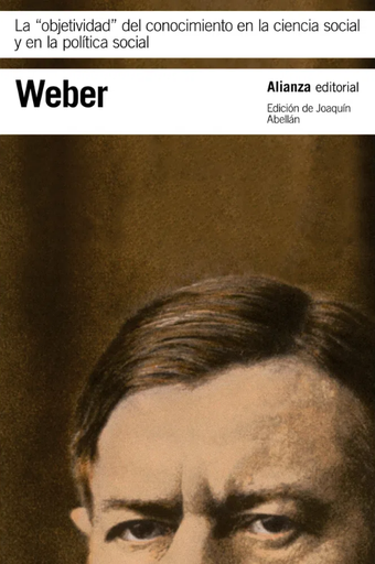 [9788491049234] LA "OBJETIVIDAD" DEL CONOCIMIENTO EN LA CIENCIA SOCIAL Y EN LA POLÍTICA SOCIAL