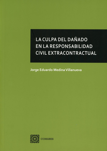 [9788490456125] LA CULPA DEL DAÑADO EN LA RESPONSABILIDAD CIVIL EXTRACONTRACTUAL