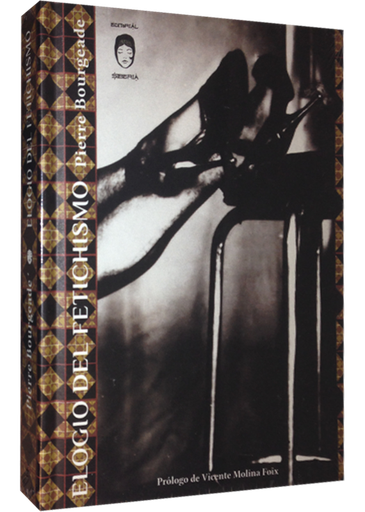 [9788494103933] ELOGIO DEL FETICHISMO