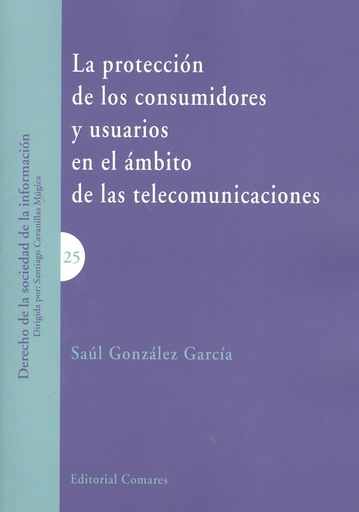 [9788490456187] LA PROTECCIÓN DE LOS CONSUMIDORES Y USUARIOS EN EL ÁMBITO DE LAS TELECOMUNICACIONES
