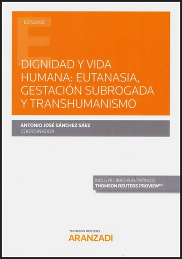 [9788413469041] DIGNIDAD Y VIDA HUMANA: EUTANASIA, GESTACIÓN SUBROGADA Y TRANSHUMANISMO
