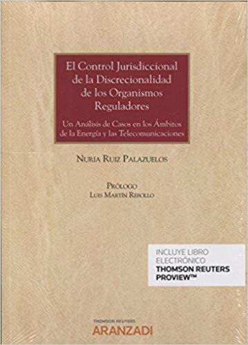 [9788491527909] EL CONTROL JURISDICCIONAL DE LA DISCRECIONALIDAD DE LOS ORGANISMOS REGULADORES (PAPEL + E-BOOK)