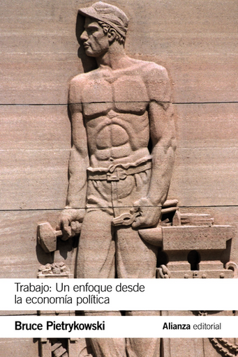 [9788413621760] TRABAJO: UN ENFOQUE DESDE LA ECONOMÍA POLÍTICA