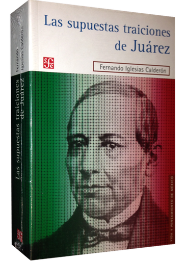 [9789681647049] LAS SUPUESTAS TRAICIONES DE JUÁREZ
