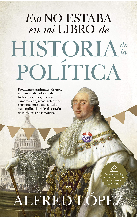 [9788417954499] ESO NO ESTABA EN MI LIBRO DE HISTORÍA DE LA POLÍTICA